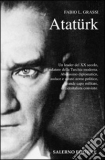 Atatürk. Il fondatore della Turchia moderna libro di Grassi Fabio L.