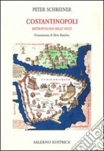 Costantinopoli. Metropoli dai mille volti libro di Schreiner Peter