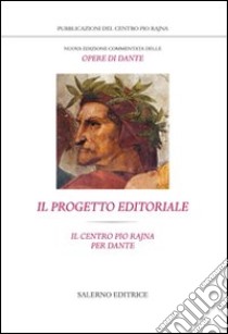 Nuova edizione commentata delle opere di Dante. Il progetto editoriale libro