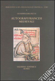 Autografi francesi medievali libro di Brunetti Giuseppina