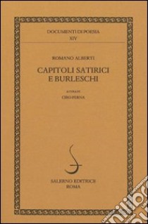 Capitoli satirici e burleschi libro di Alberti Romano; Perna C. (cur.)