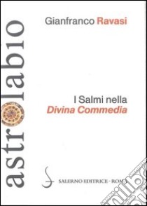 I Salmi nella Divina Commedia libro di Ravasi Gianfranco