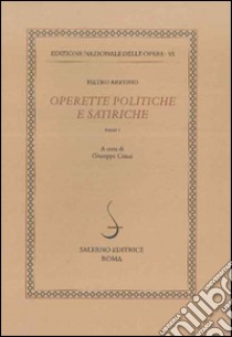 Operette politiche e satiriche. Vol. 6/1 libro di Aretino Pietro; Crimi G. (cur.)