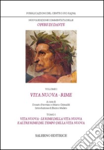 Nuova edizione commentata delle opere di Dante. Vol. 1/1: Vita nuova-Rime libro di Alighieri Dante; Pirovano D. (cur.); Grimaldi M. (cur.)