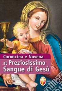 Coroncina e Novena al preziosissimo sangue di Gesù libro di Brioschi Giuseppe