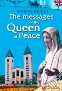 The messages of the Queen of Peace libro di Fanzaga Livio; Sgreva Gianni