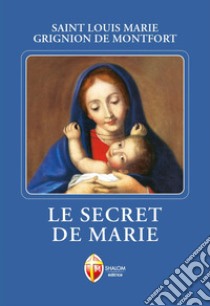 Le secret de Marie libro di Grignion de Montfort Louis-Marie (santo)