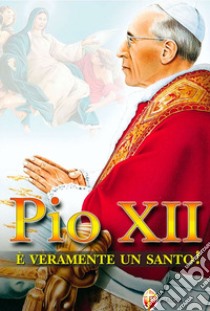 Pio XII è veramente un santo libro