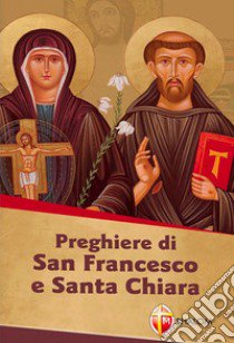 Preghiere di san Francesco e santa Chiara libro