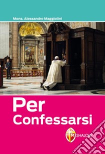 Per confessarsi libro di Maggiolini Alessandro