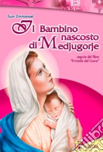 Il bambino nascosto di Medjugorje libro di Maillard Emmanuel