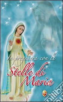 In preghiera con le stelle di Maria libro di Pusceddu Massimiliano