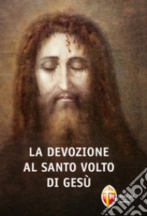 La devozione al santo volto di Gesù libro di Sandra del volto Santo