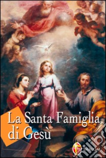 La santa famiglia di Gesù libro di Stramare Tarcisio