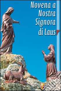 Novena a Nostra Signora di Laus libro di Gournay Bertrand