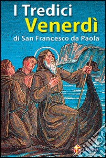 I tredici venerdì di san Francesco da Paola libro di Crupi Domenico