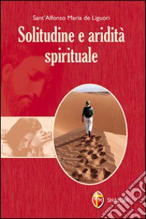 Solitudine e aridità spirituale libro di Liguori Alfonso Maria de' (sant')