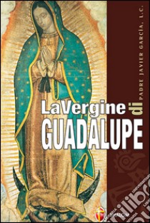La vergine di Guadalupe libro di García Javier