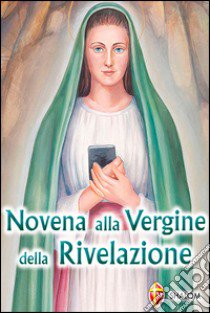 Novena alla Vergine della rivelazione libro di Giordano Adele