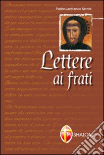 Lettere ai frati libro di Serrini Lanfranco