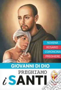 Giovanni di Dio. Novena, rosario, coroncina, preghiere libro di Vermi D. (cur.)