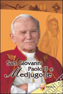 San Giovanni Paolo II e Medjugorje libro di Percic Eduard