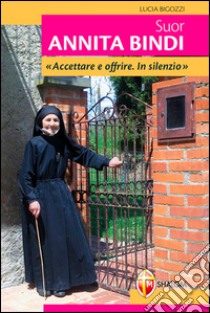 Suor Annita Bindi libro di Bigozzi Lucia