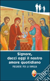 «Signore, dacci oggi il nostro amore quotidiano». Preghiere per la famiglia libro