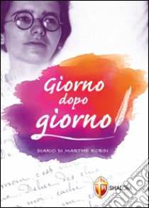 Giorno dopo gionro. Dal diario di Marthe Robin libro