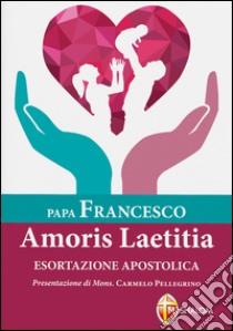 Amoris laetitiae. Esortazione apostolica postsinodale libro di Francesco (Jorge Mario Bergoglio)