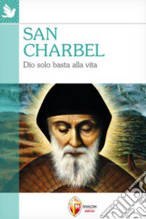 San Charbel. Dio solo basta alla vita libro