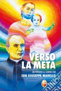 Verso la meta. Un pensiero al giorno con san Giuseppe Marello libro