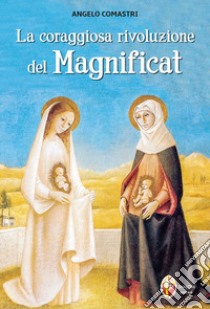 La coraggiosa rivoluzione del Magnificat libro di Comastri Angelo