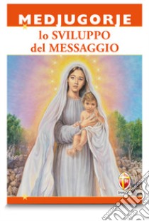 Medjugorje nello sviluppo del messaggio libro di Vignati Marco