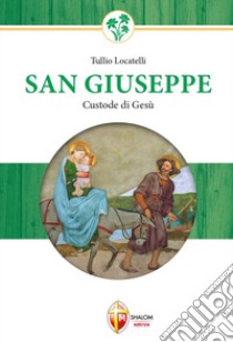 San Giuseppe custode di Gesù libro di Locatelli Tullio