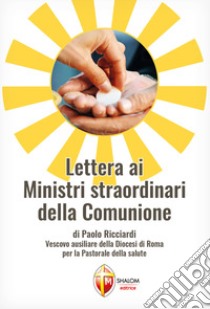 Lettera ai ministri straordinari della Comunione libro di Ricciardi Paolo