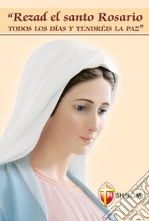 Pregate il santo rosario ogni giorno e avrete la pace. Ediz. spagnola libro