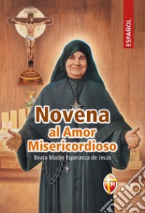 Novena al Amor Misericordioso. Beata Madre Esperanza de Jesús libro