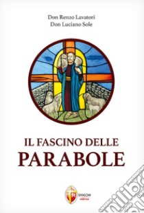 Il fascino delle parabole libro di Lavatori Renzo; Sole Luciano