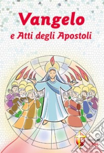 Vangelo e Atti degli Apostoli. Cresima libro di Grosso Mariano