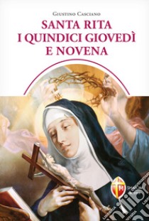 Santa Rita i quindici giovedì e novena libro di Casciano Giustino