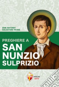 Preghiere a san Nunzio Sulprizio libro di Paone Antonio Salvatore