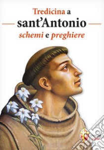 Tredicina a sant'Antonio. Schemi e preghiere libro di Brioschi Giuseppe