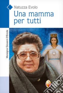 Una mamma per tutti. Natuzza Evolo libro di D'Ercole Giovanni