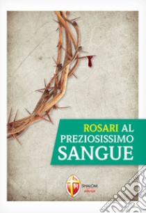 Rosari al preziosissimo sangue libro