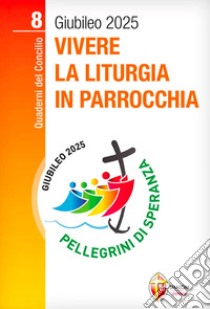 Vivere la liturgia in parrocchia libro di Riva Samuele Ugo