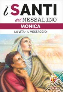 Monica. La vita, il messaggio libro di Piccolomini Remo