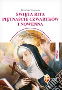 Santa Rita i quindici giovedì e novena. Ediz. polacca libro di Casciano Giustino