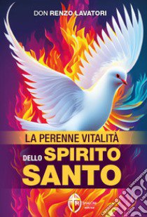 La perenne vitalità dello Spirito Santo libro di Lavatori Renzo