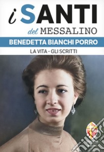 Benedetta Bianchi Porro. La vita, gli scritti libro di Vena Andrea